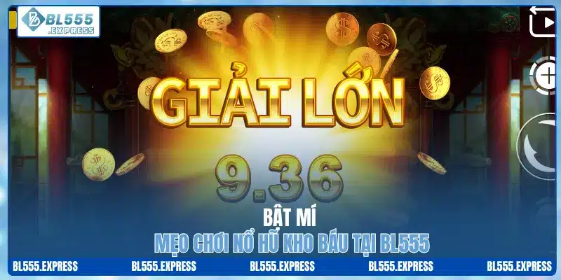 Bật mí mẹo chơi nổ hũ kho báu tại BL555
