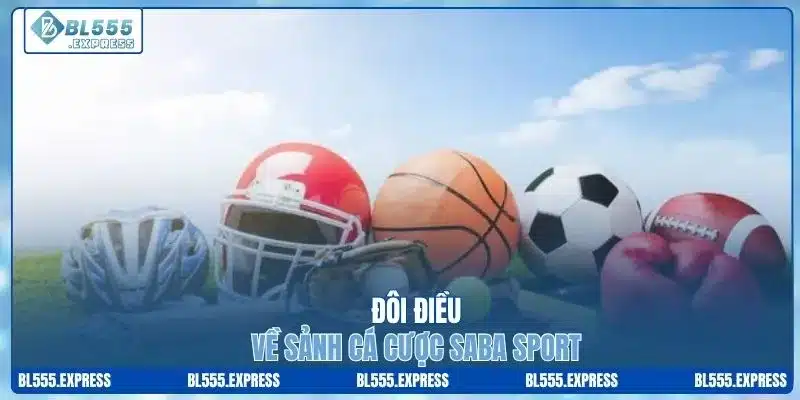 Đôi điều về sảnh cá cược Saba Sport