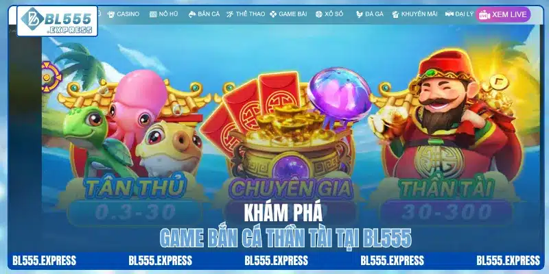 Khám phá game bắn cá thần tài tại BL555