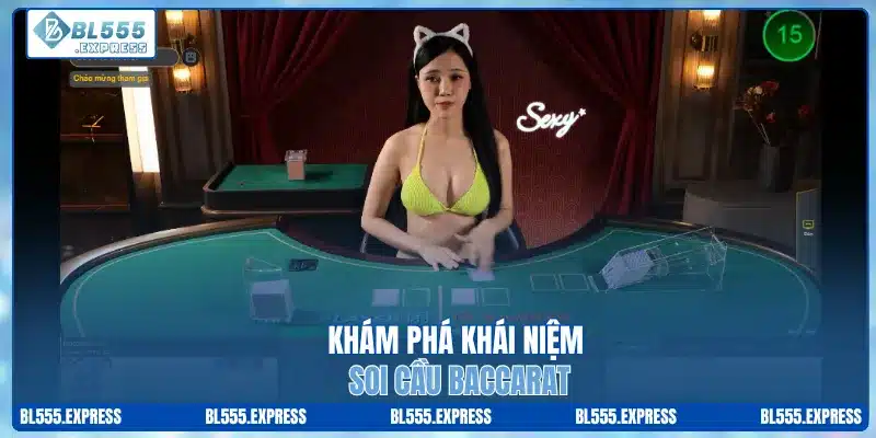 Khám phá khái niệm soi cầu baccarat 