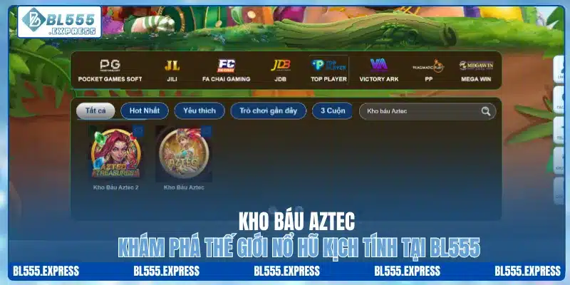 Kho Báu Aztec – Khám Phá Thế Giới Nổ Hũ Kịch Tính Tại BL555
