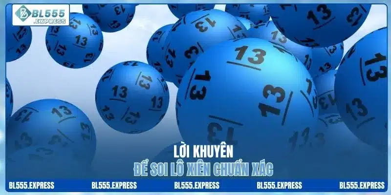 Lời khuyên để soi lô xiên chuẩn xác
