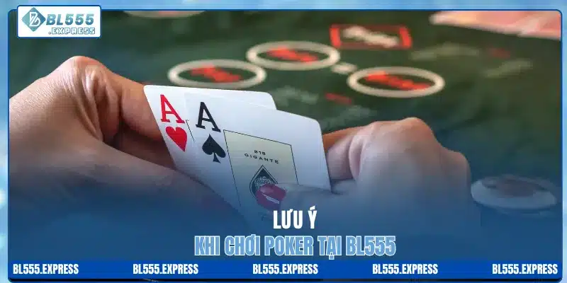 Lưu ý khi chơi poker tại BL555