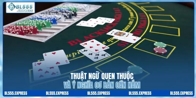 Thuật ngữ quen thuộc và ý nghĩa cơ bản cần nắm
