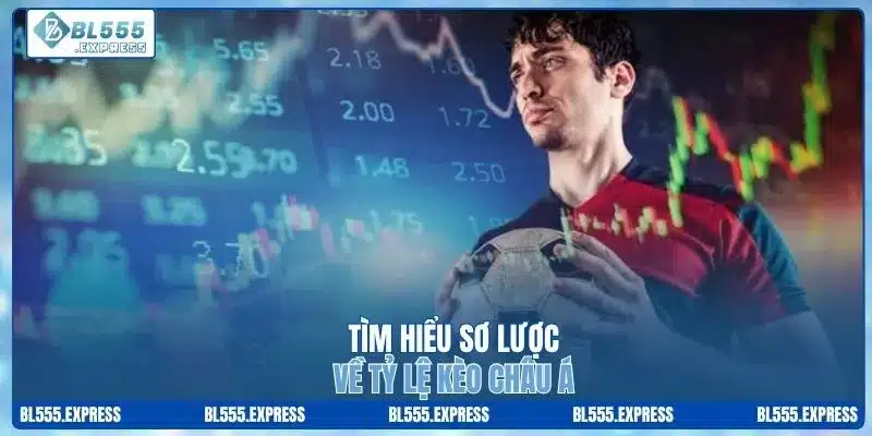 Tìm hiểu sơ lược tỷ lệ kèo châu Á