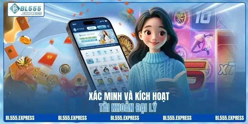Xác minh và kích hoạt tài khoản đại lý 